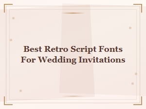Best Retro Script Fonts for Wedding Invitations - Retro Design Tutorial Guide