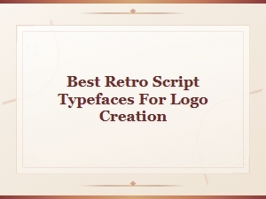 Best Retro Script Typefaces for Logo Creation: Top Picks & Design Tips