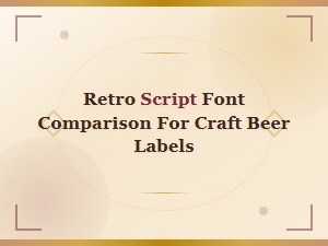 Best Retro Script Fonts Compared for Craft Beer Label Design