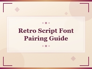 Retro Script Font Pairing Guide for Logo Design