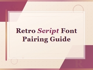 Retro Script Font Pairing Guide for Stunning Typography Designs