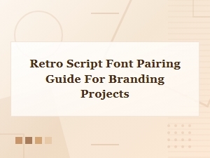 Retro Script Font Pairing Guide for Branding Projects